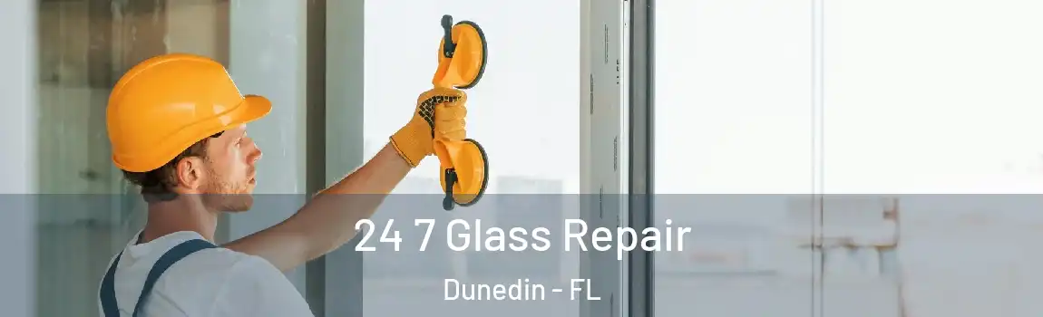 24 7 Glass Repair Dunedin - FL
