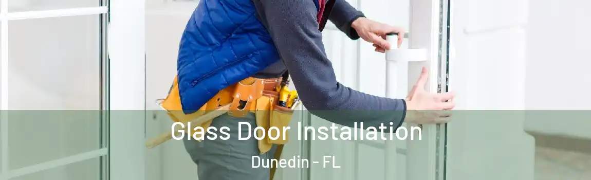  Glass Door Installation Dunedin - FL